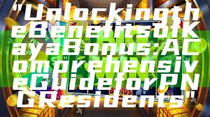 "Unlocking the Benefits of Kaya Bonus: A Comprehensive Guide for PNG Residents"