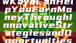 "Discover How Kaya Can Help You Earn Money Through Innovative Strategies and Opportunities"